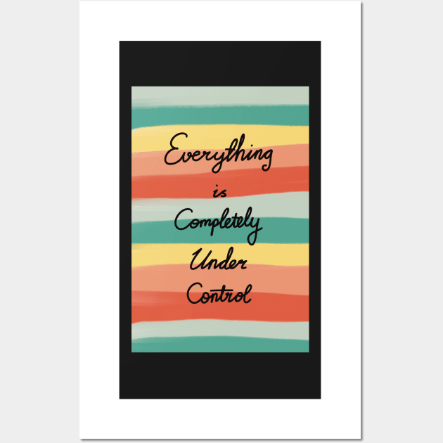 Everything is completely under control Wall Art by Holailustra